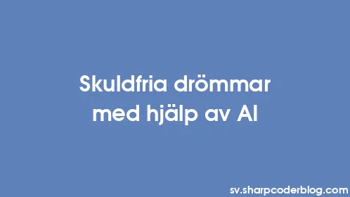 Skuldfria drömmar med hjälp av AI - Thumbnail