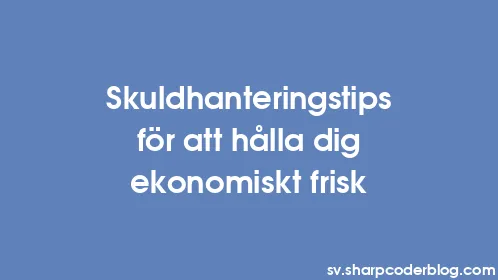 Skuldhanteringstips för att hålla dig ekonomiskt frisk - Thumbnail
