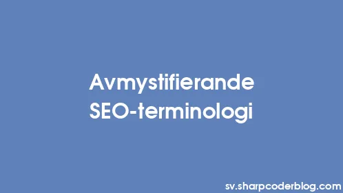 Avmystifierande SEO-terminologi - Thumbnail