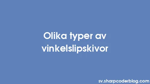 Olika typer av vinkelslipskivor - Thumbnail