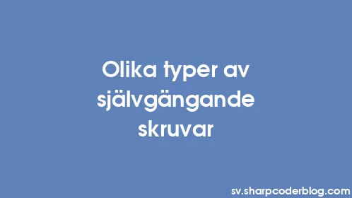 Olika typer av självgängande skruvar - Thumbnail