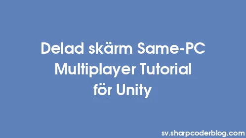 Delad skärm Same-PC Multiplayer Tutorial för Unity - Thumbnail
