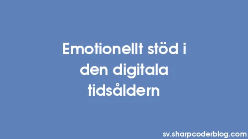 Emotionellt stöd i den digitala tidsåldern - Thumbnail
