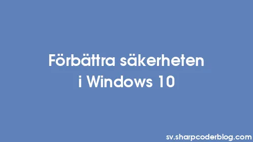 Förbättra säkerheten i Windows 10 - Thumbnail