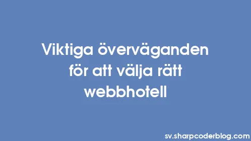 Viktiga överväganden för att välja rätt webbhotell - Thumbnail