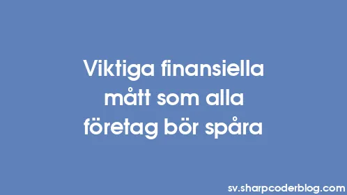 Viktiga finansiella mått som alla företag bör spåra - Thumbnail