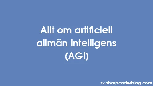 Allt om artificiell allmän intelligens (AGI) - Thumbnail