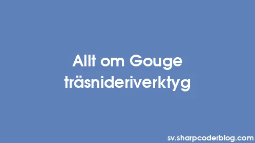 Allt om Gouge träsnideriverktyg - Thumbnail