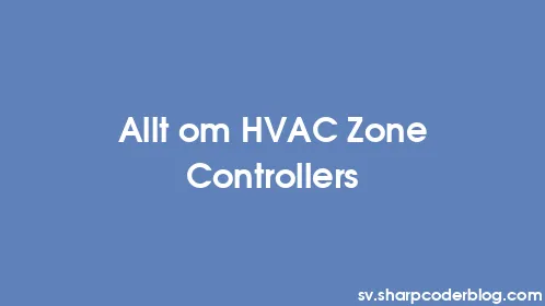 Allt om HVAC Zone Controllers - Thumbnail