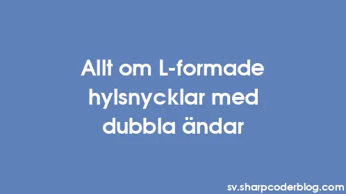 Allt om L-formade hylsnycklar med dubbla ändar - Thumbnail