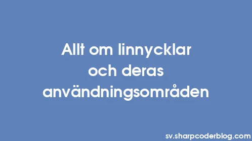 Allt om linnycklar och deras användningsområden - Thumbnail