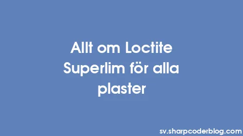 Allt om Loctite Superlim för alla plaster - Thumbnail