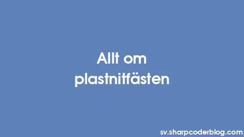Allt om plastnitfästen - Thumbnail