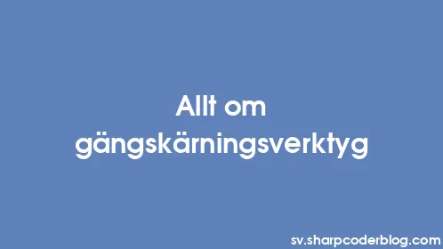 Allt om gängskärningsverktyg - Thumbnail