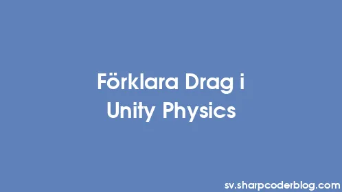 Förklara Drag i Unity Physics - Thumbnail