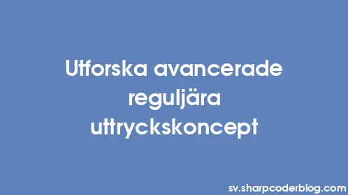 Utforska avancerade reguljära uttryckskoncept - Thumbnail