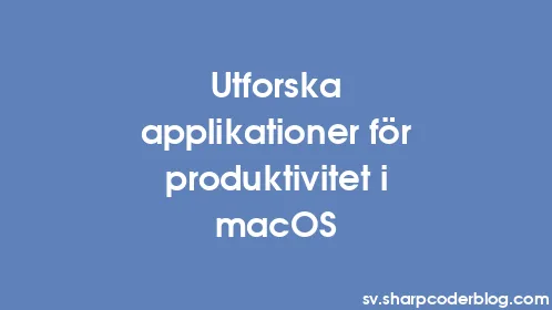 Utforska applikationer för produktivitet i macOS - Thumbnail
