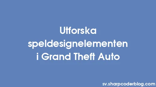 Utforska speldesignelementen i Grand Theft Auto - Thumbnail
