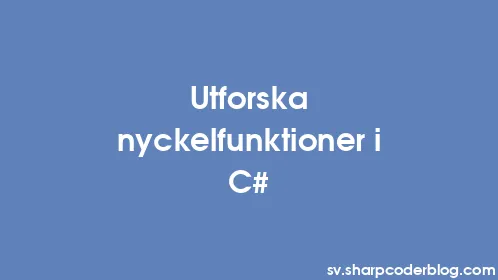 Utforska nyckelfunktioner i C# - Thumbnail
