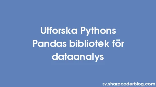 Utforska Pythons Pandas bibliotek för dataanalys - Thumbnail