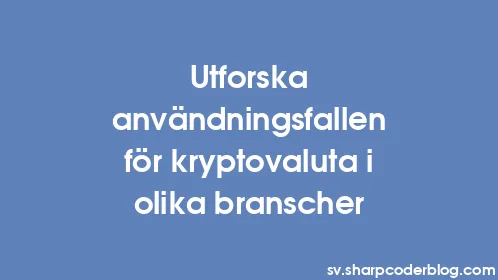 Utforska användningsfallen för kryptovaluta i olika branscher - Thumbnail