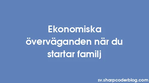 Ekonomiska överväganden när du startar familj - Thumbnail