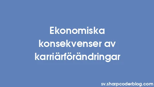 Ekonomiska konsekvenser av karriärförändringar - Thumbnail