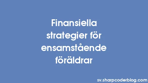 Finansiella strategier för ensamstående föräldrar - Thumbnail