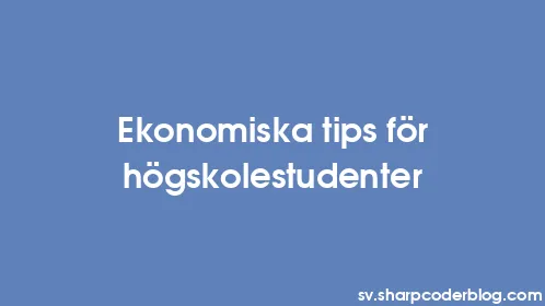 Ekonomiska tips för högskolestudenter - Thumbnail