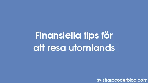 Finansiella tips för att resa utomlands - Thumbnail