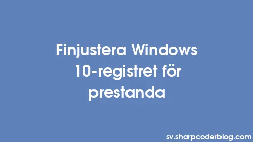 Finjustera Windows 10-registret för prestanda - Thumbnail