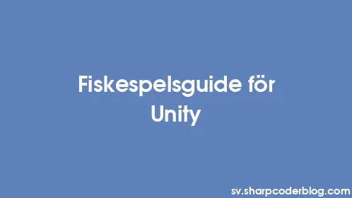 Fiskespelsguide för Unity - Thumbnail