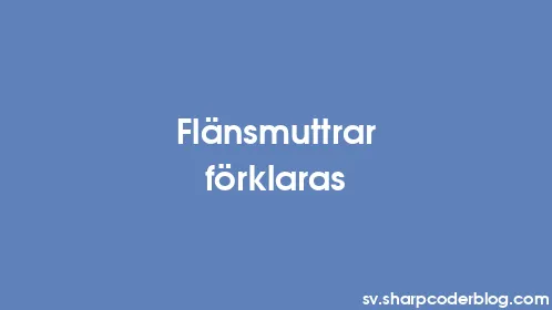 Flänsmuttrar förklaras - Thumbnail