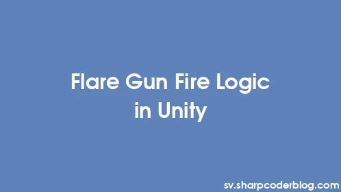 Flare Gun Fire Logic in Unity - Thumbnail