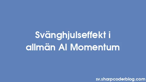 Svänghjulseffekt i allmän AI Momentum - Thumbnail