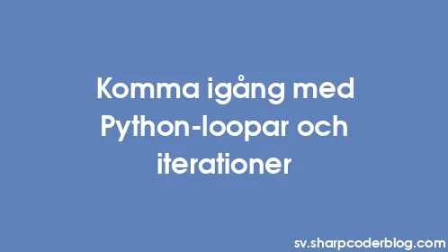 Komma igång med Python-loopar och iterationer - Thumbnail