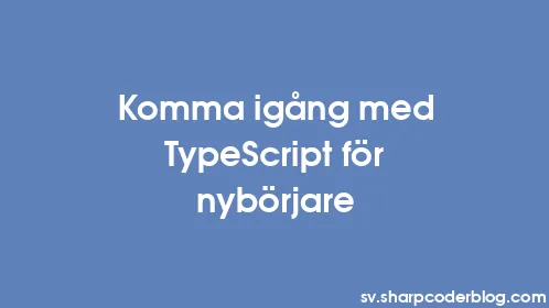 Komma igång med TypeScript för nybörjare - Thumbnail