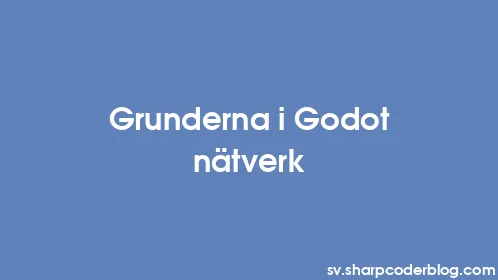 Grunderna i Godot nätverk - Thumbnail