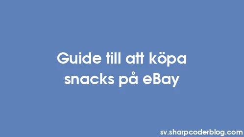 Guide till att köpa snacks på eBay - Thumbnail