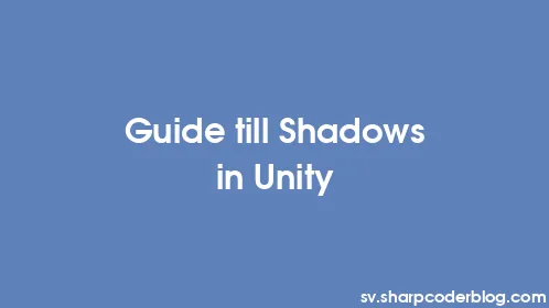 Guide till Shadows in Unity - Thumbnail