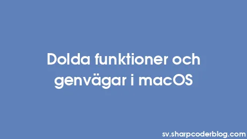 Dolda funktioner och genvägar i macOS - Thumbnail