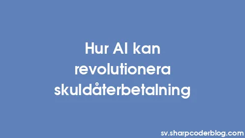 Hur AI kan revolutionera skuldåterbetalning - Thumbnail