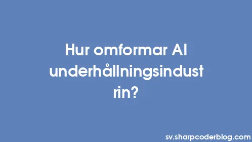 Hur omformar AI underhållningsindustrin? - Thumbnail