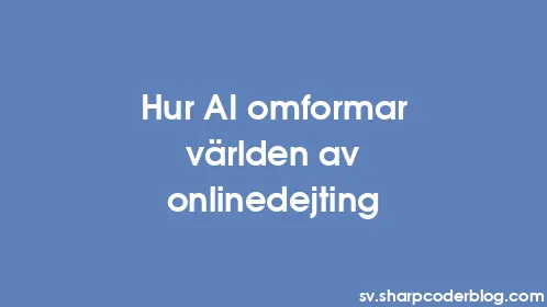 Hur AI omformar världen av onlinedejting - Thumbnail