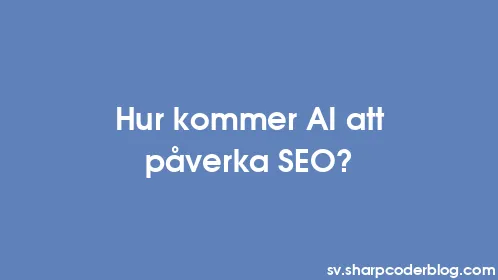 Hur kommer AI att påverka SEO? - Thumbnail