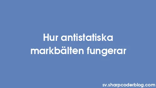 Hur antistatiska markbälten fungerar - Thumbnail