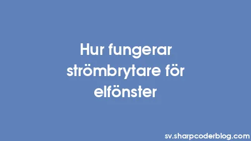 Hur fungerar strömbrytare för elfönster - Thumbnail