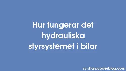 Hur fungerar det hydrauliska styrsystemet i bilar - Thumbnail