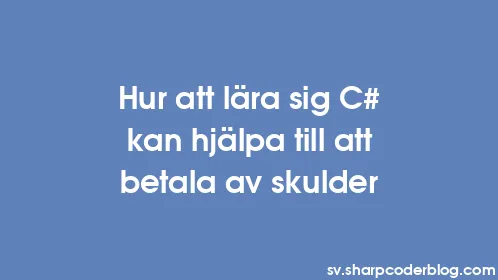 Hur att lära sig C# kan hjälpa till att betala av skulder - Thumbnail