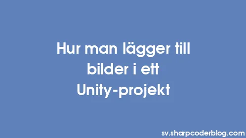 Hur man lägger till bilder i ett Unity-projekt - Thumbnail